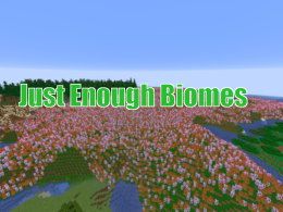 Just Enough Biomes - A mod that adds a bunch of biomes.