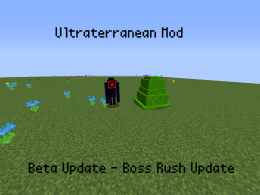 Ultraterranean Mod - Boss Rush Update - Beta Update
