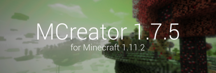 MCreator 1.7.5 for Minecraft 1.11.2 released