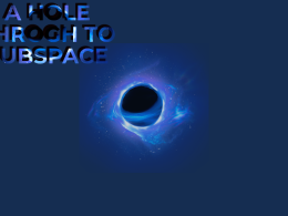 A hole throgh to subspace