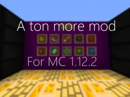 A ton more mod (For MC 1.12.2)