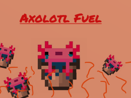 Axolotl Fuel: Where an axolotl can be fuel