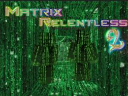 Matrix Relentless 2