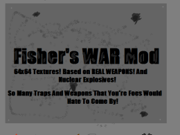 Fisher's WAR Mod 64x64 Textures! Based on REAL WEAPONS! AND Nuclear Explosives!