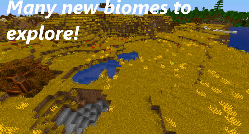 Many new biomes to explore, with ambient sounds, unique ores, and more!