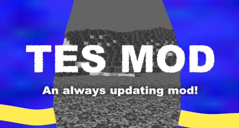 Tes Mod: An always updating mod!