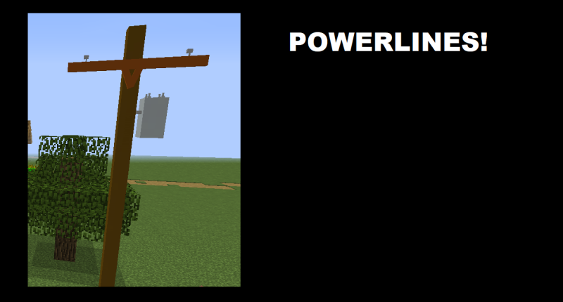 The powerline model! (Note, there is 2. One has the transformer connected to it, and the other doesn't.