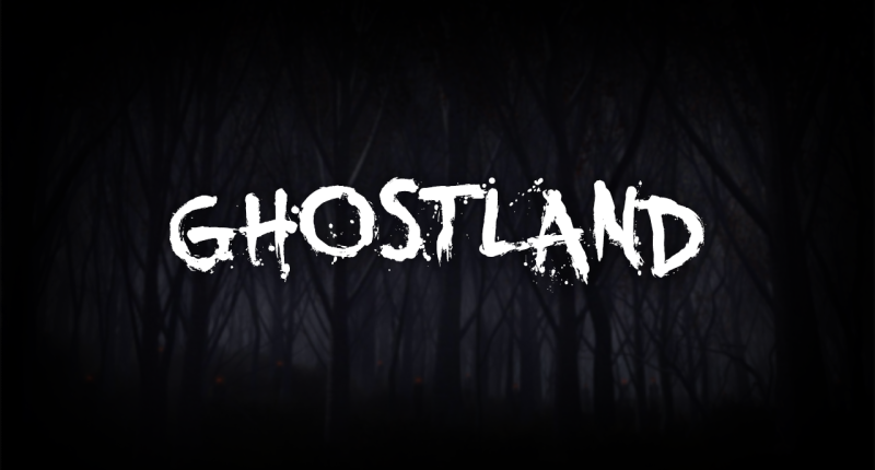 Welcome to Ghostland!
