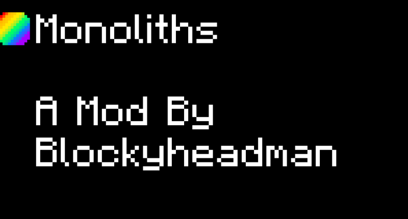 Monoliths | A Mod By Blockyheadman