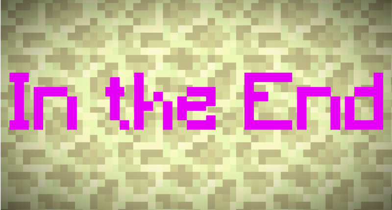 The Mod Picture which has the name "In the End" in Purple with a background made out of Endstone