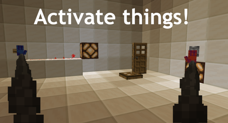 Activate doors, buttons, levers etc.