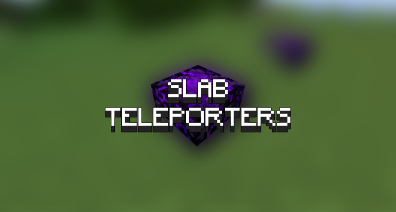 Slab Teleporters