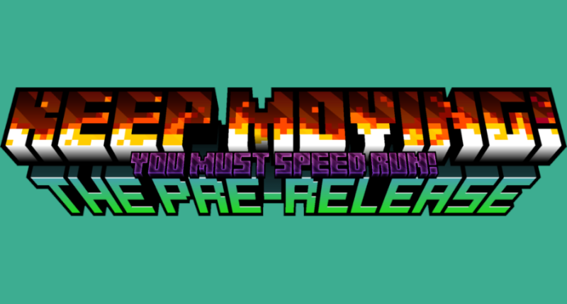 The Keep Moving logo, that reads Keep Moving! You Must Speedrun The Pre-Release