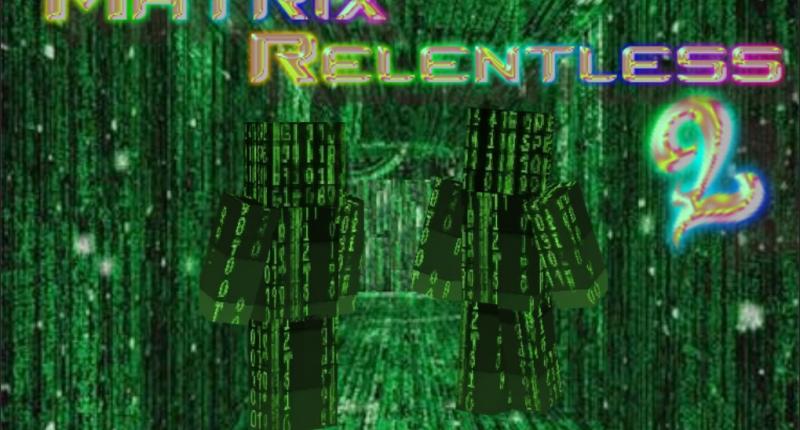 Matrix Relentless 2